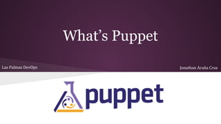 What’s Puppet
 