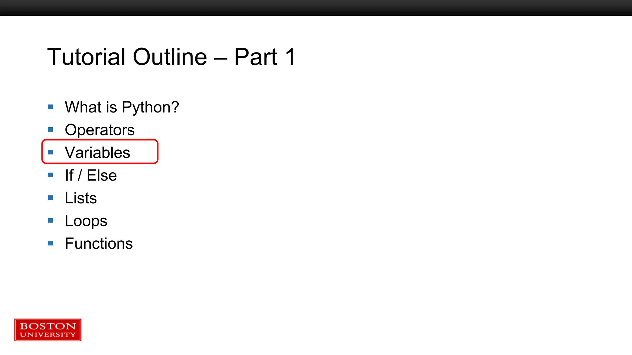 Tutorial Outline – Part 1
 What is Python?
 Operators
 Variables
 If / Else
 Lists
 Loops
 Functions
 