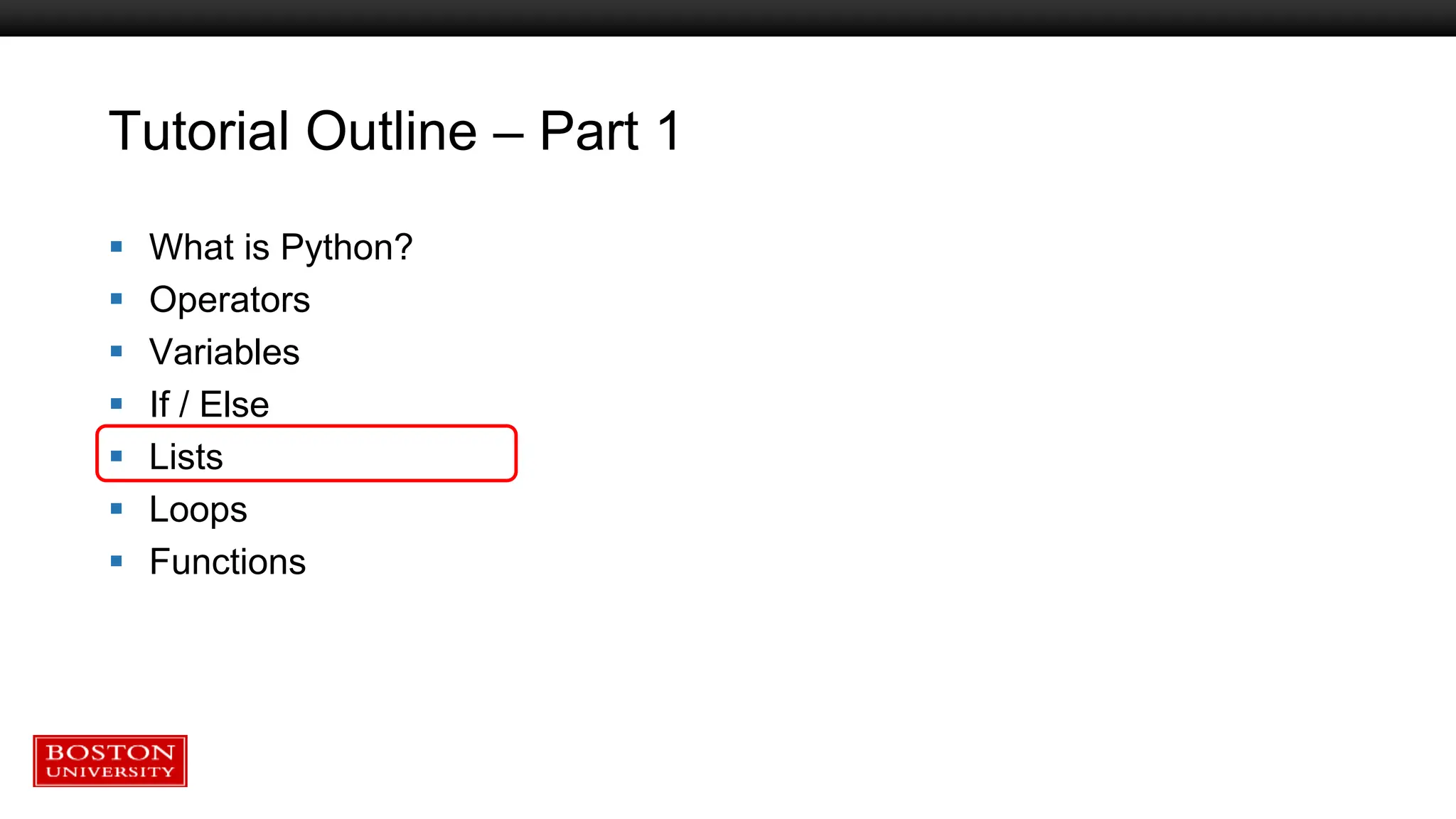 Tutorial Outline – Part 1
 What is Python?
 Operators
 Variables
 If / Else
 Lists
 Loops
 Functions
 