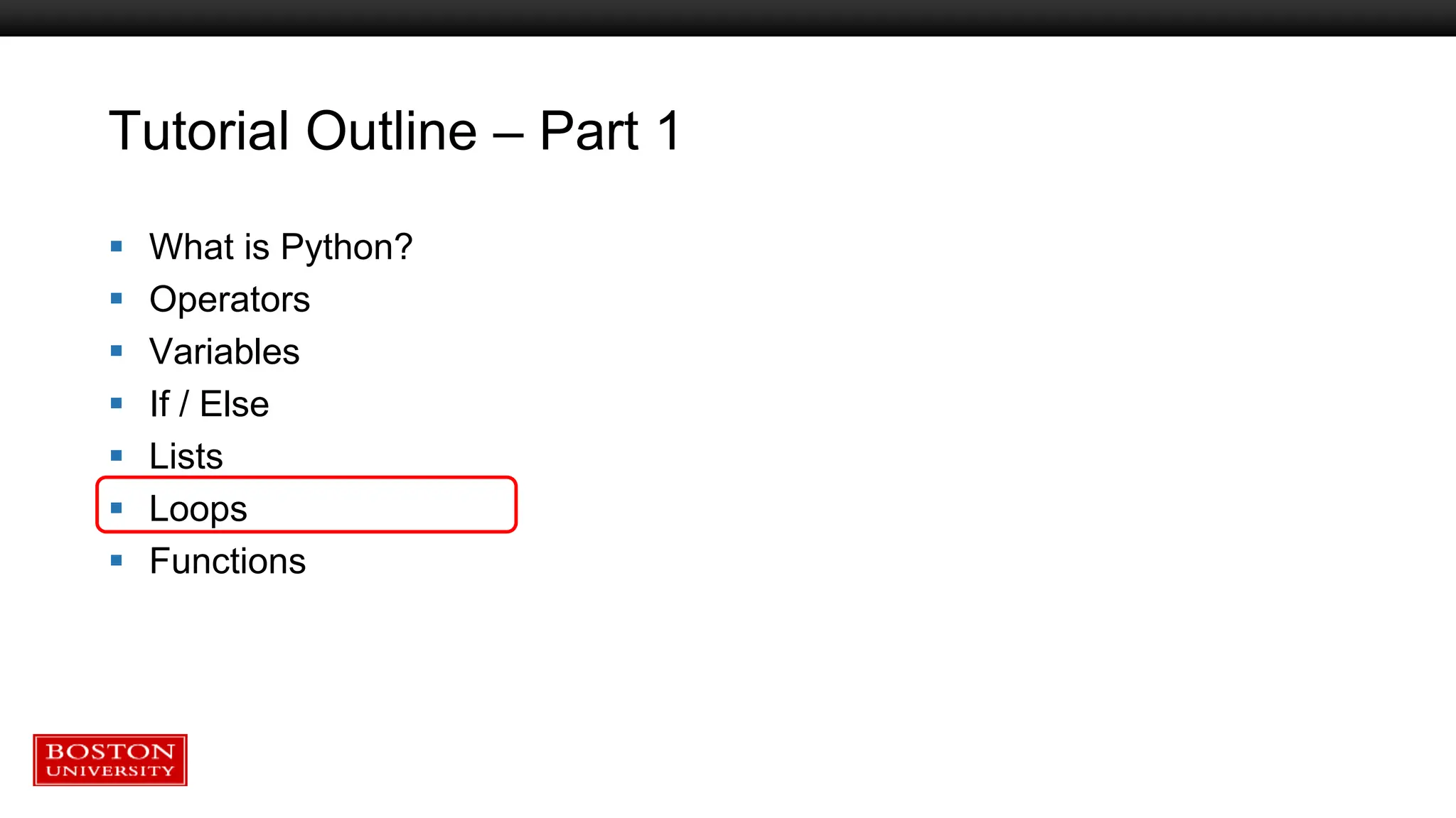 Tutorial Outline – Part 1
 What is Python?
 Operators
 Variables
 If / Else
 Lists
 Loops
 Functions
 