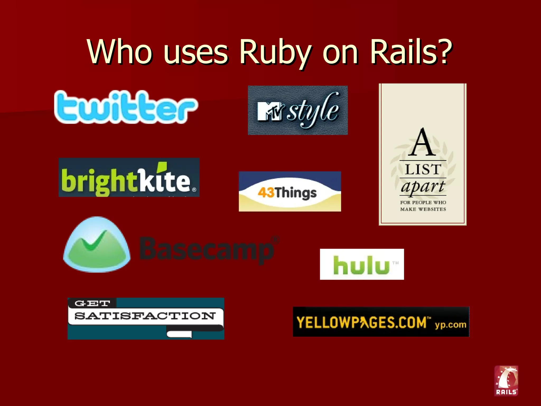 Who uses Ruby on Rails?
 