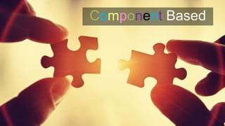 Component Based
 