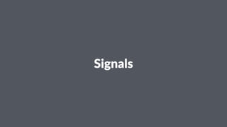 Signals 
 