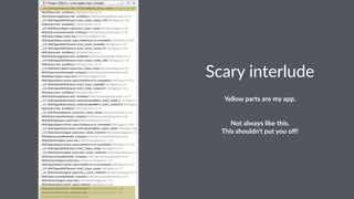 Scary&interlude 
Yellow&parts&are&my&app. 
Not$always$like$this. 
This$shouldn't$put$you$off! 
 