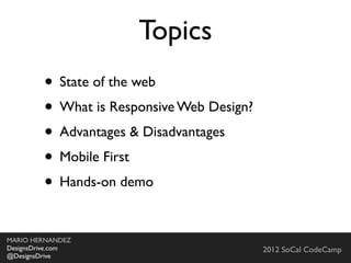 Web: http://DesignsDrive.com
Email: designsdrive@gmail.com
Twitter: @DesignsDrive
Slides available at: http://slideshare.net/marequi
MARIO HERNANDEZ
Front-End Developer
 