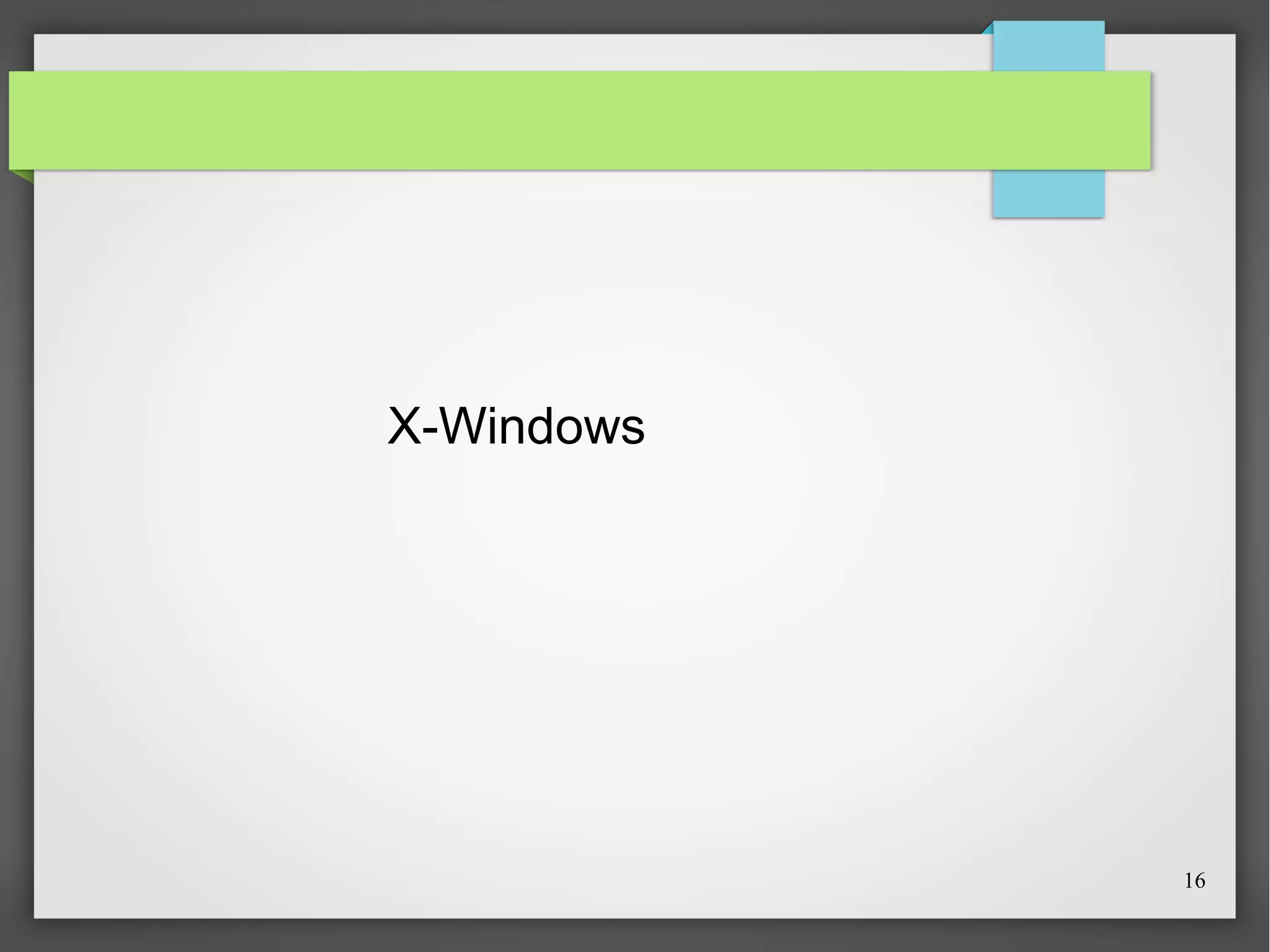 X-Windows

16

 