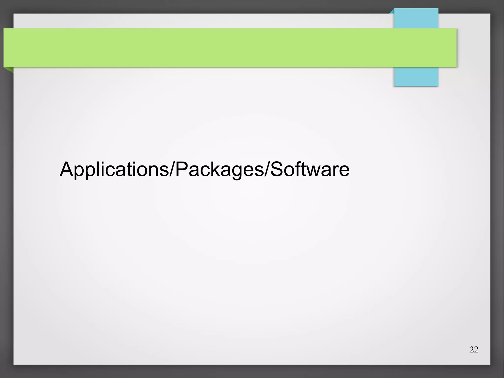 Applications/Packages/Software

22

 
