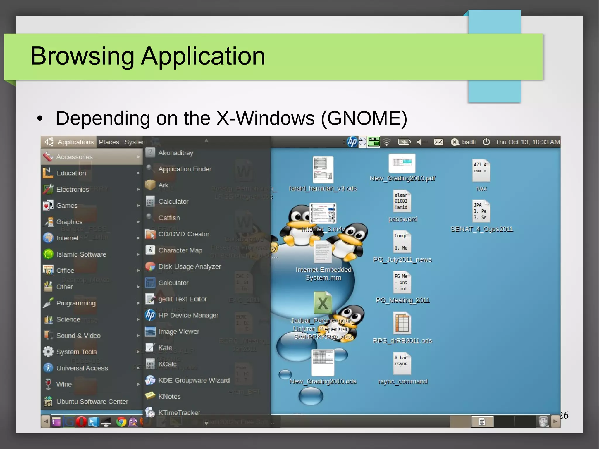 Browsing Application
●

Depending on the X-Windows (GNOME)

26

 