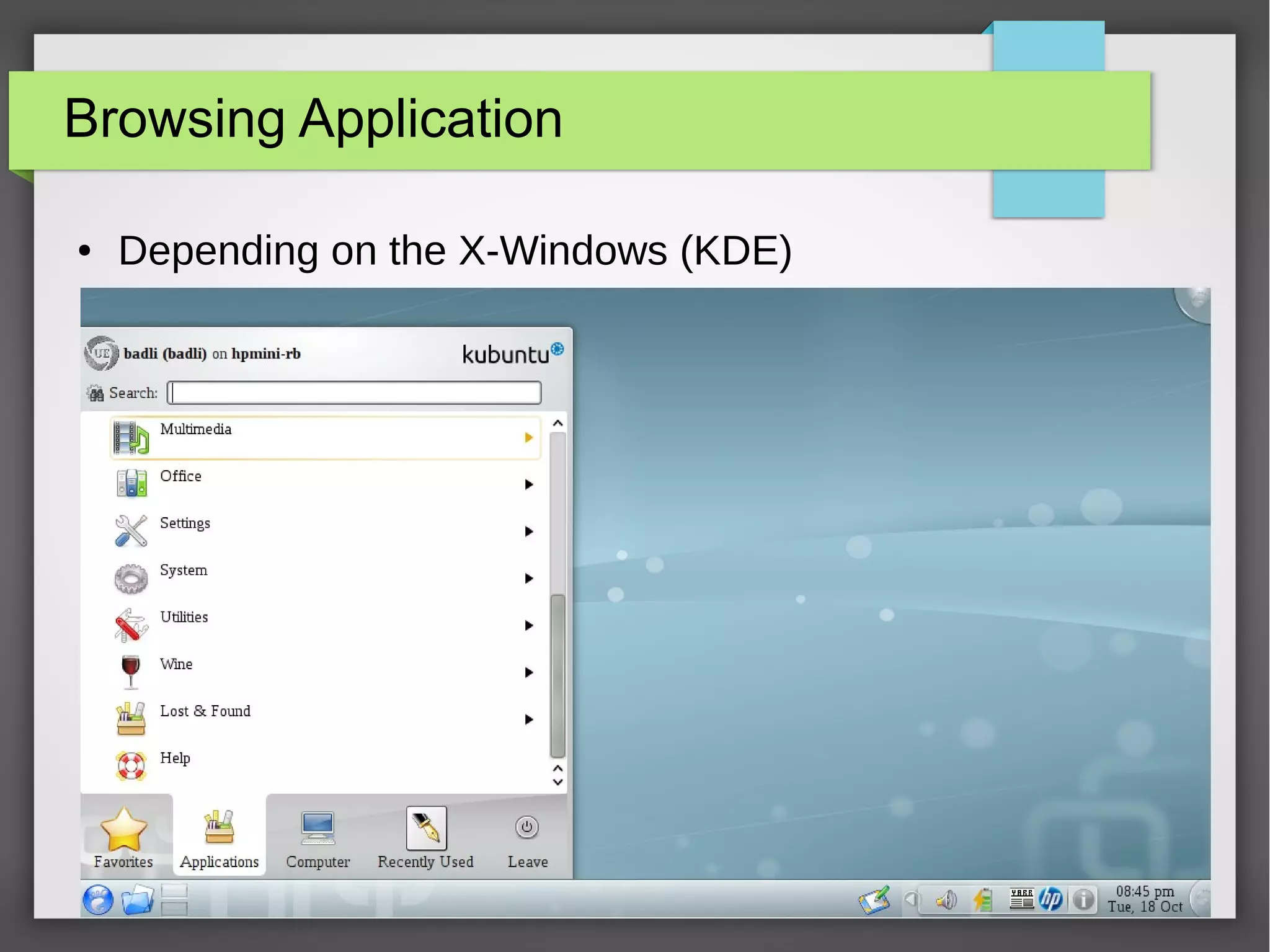 Browsing Application
●

Depending on the X-Windows (KDE)

27

 