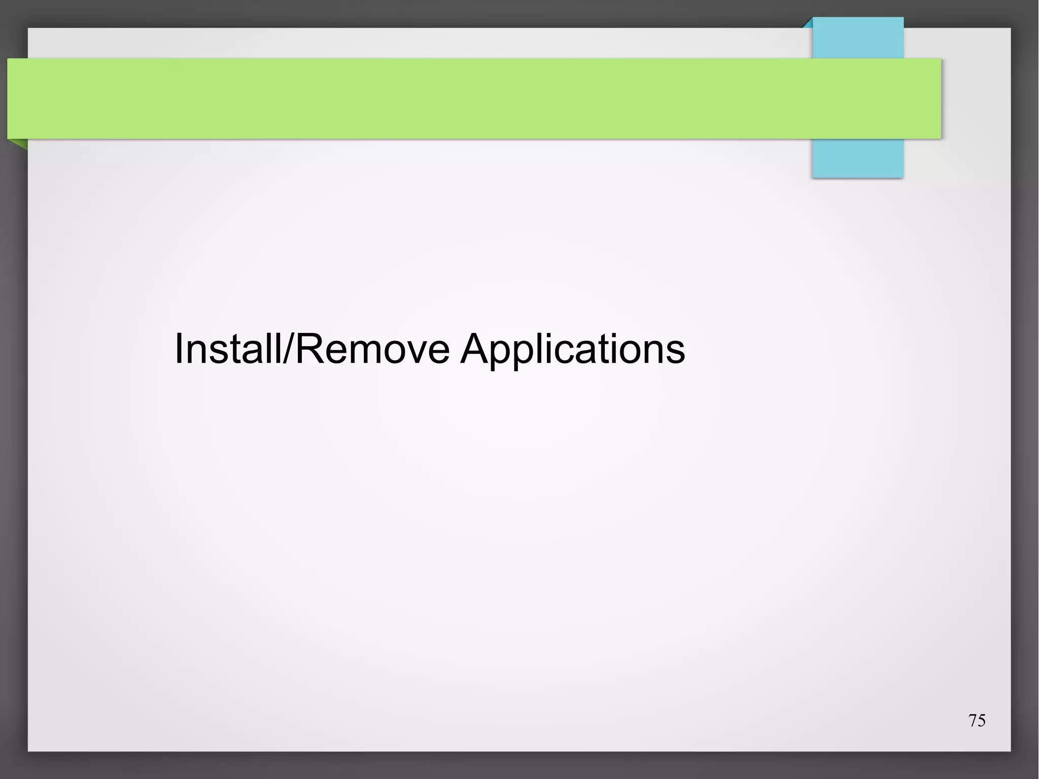 Install/Remove Applications

75

 