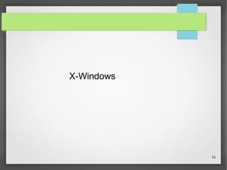 X-Windows

16

 