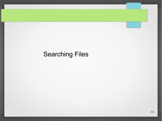 Searching Files

33

 