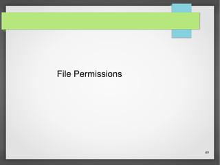 File Permissions

49

 