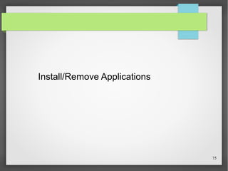 Install/Remove Applications

75

 