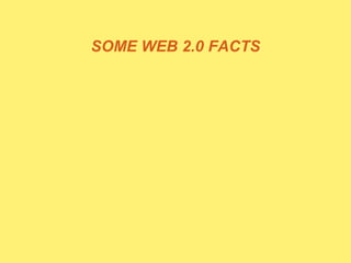 SOME WEB 2.0 FACTS 