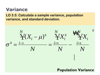 Variance LO 3.5: Calculate a sample variance, population variance, and standard deviation. Population Variance 