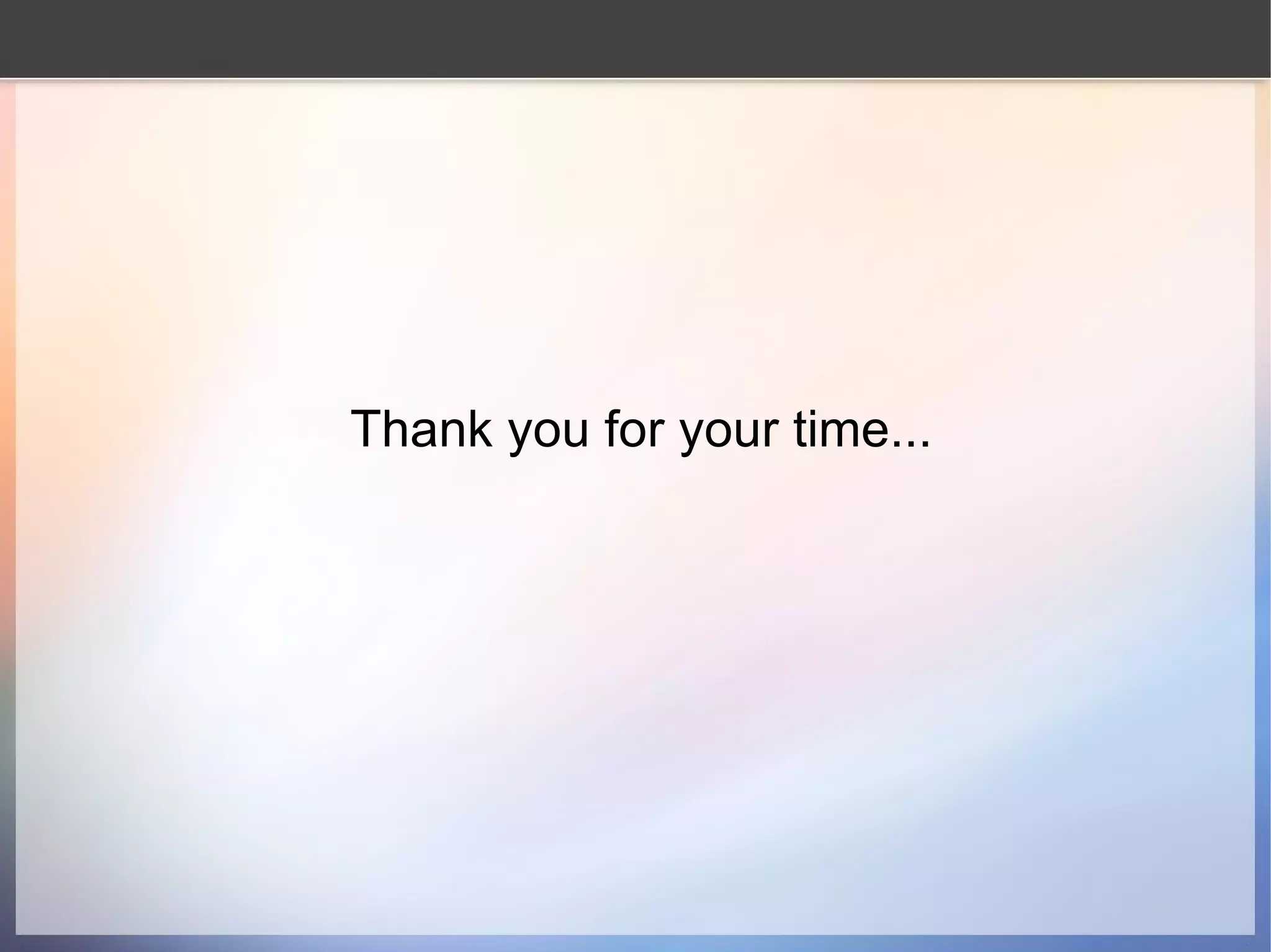 Thank you for your time... 