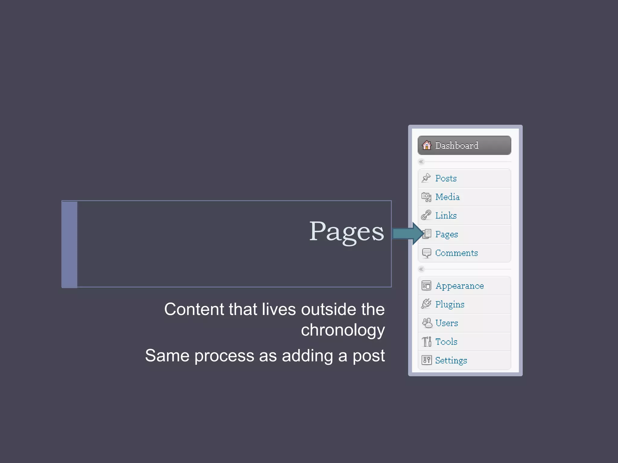Users You can add additional users to your blog and give them various permissions depending on their role Built in Wordpress roles: Administrator - has full control of the site Editor – can publish posts and edit others’ content Author – can publish posts but can’t touch others’ content Contributor – can create posts but can’t publish 