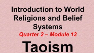 Introduction to World
Religions and Belief
Systems
Quarter 2 – Module 13
 
