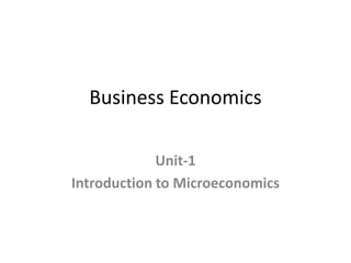 Business Economics

             Unit-1
Introduction to Microeconomics
 
