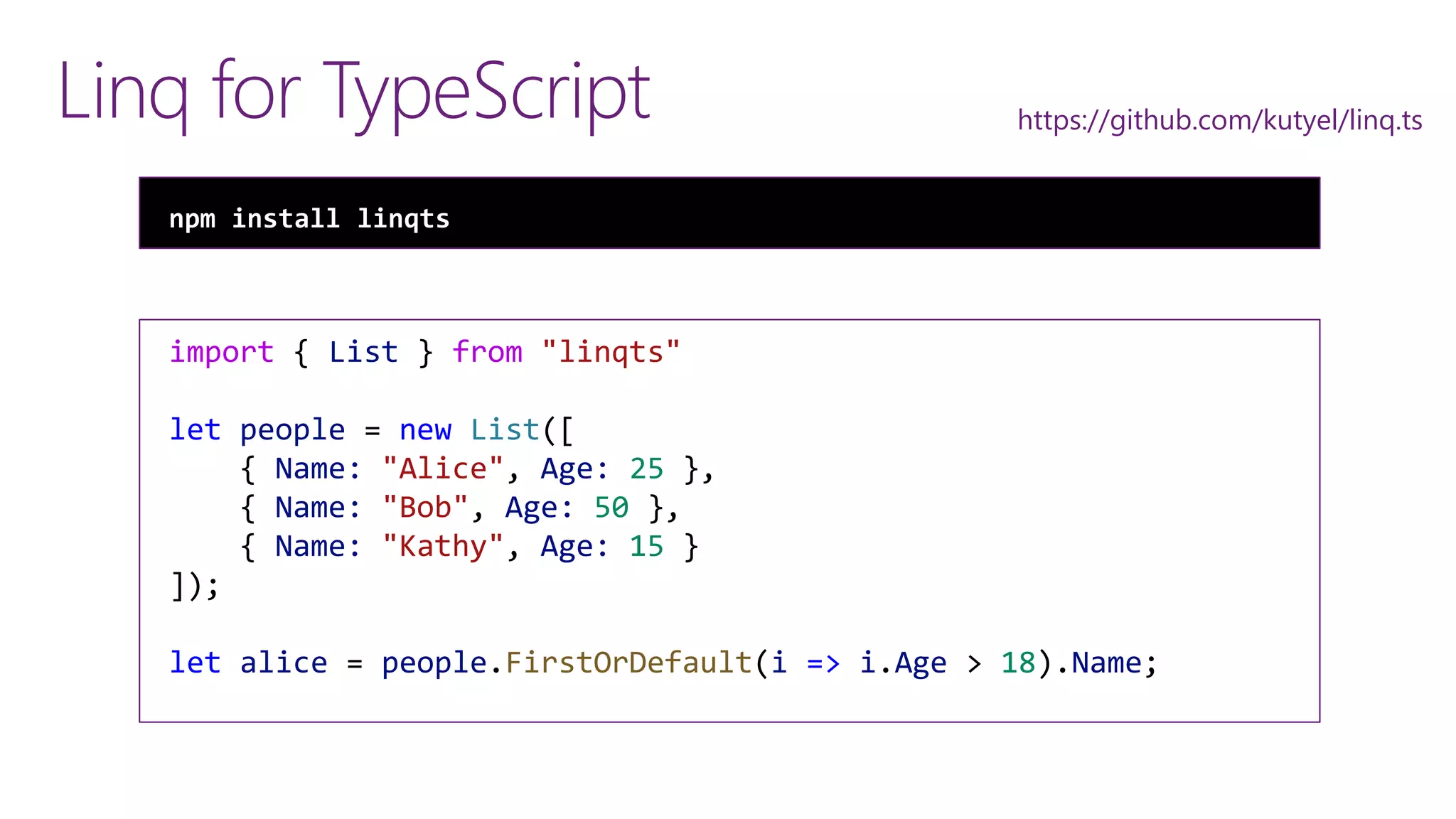 Linq for TypeScript https://github.com/kutyel/linq.ts
npm install linqts
import { List } from "linqts"
let people = new List([
{ Name: "Alice", Age: 25 },
{ Name: "Bob", Age: 50 },
{ Name: "Kathy", Age: 15 }
]);
let alice = people.FirstOrDefault(i => i.Age > 18).Name;
 
