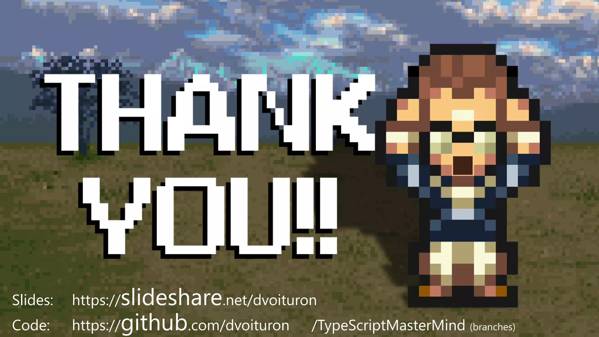 Slides: https://slideshare.net/dvoituron
Code: https://github.com/dvoituron /TypeScriptMasterMind (branches)
 