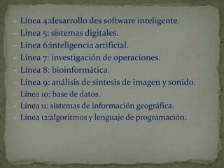Línea 2:redes computacionales y teleinformática.