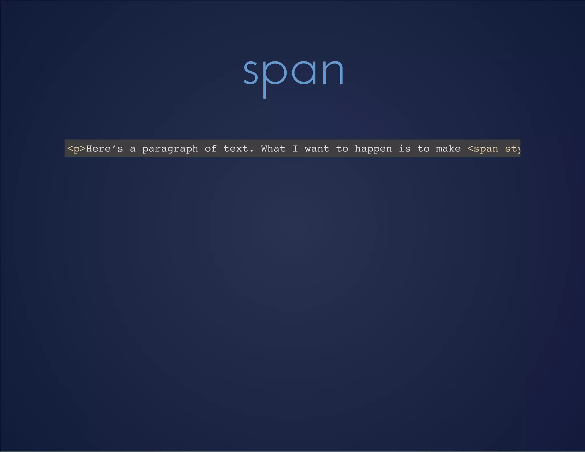 span
<p>Here’s a paragraph of text. What I want to happen is to make <span style="font-w
 