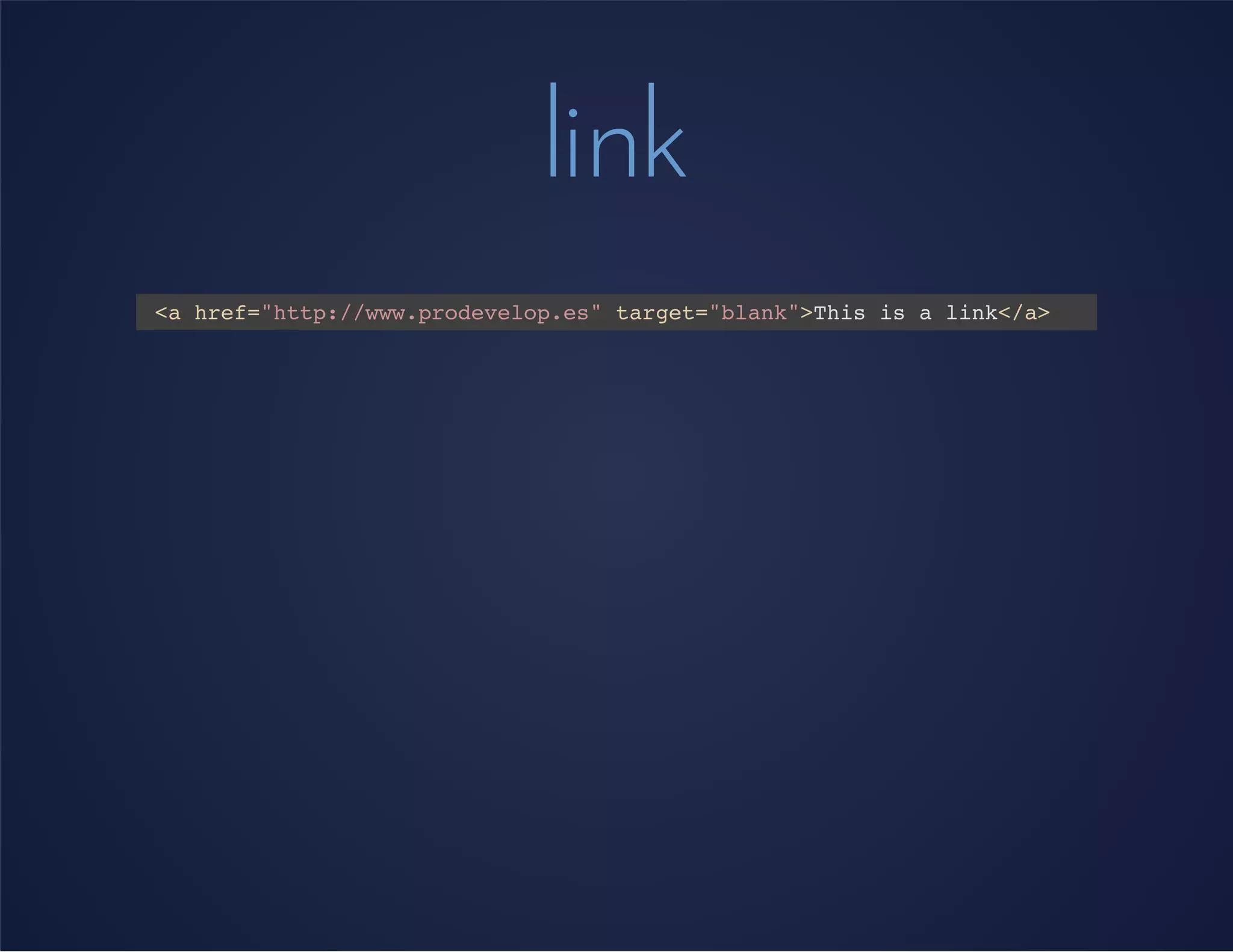 link
<a href="http://www.prodevelop.es" target="blank">This is a link</a>
 