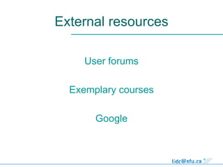 External resources User forums Exemplary courses Google 