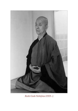 Roshi Gudo Nishijima (1919– )
 