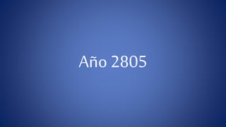 Año 2805 
 