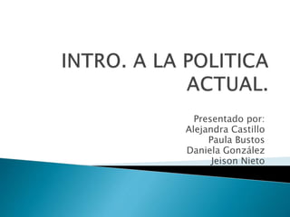 Presentado por:
Alejandra Castillo
Paula Bustos
Daniela González
Jeison Nieto
 