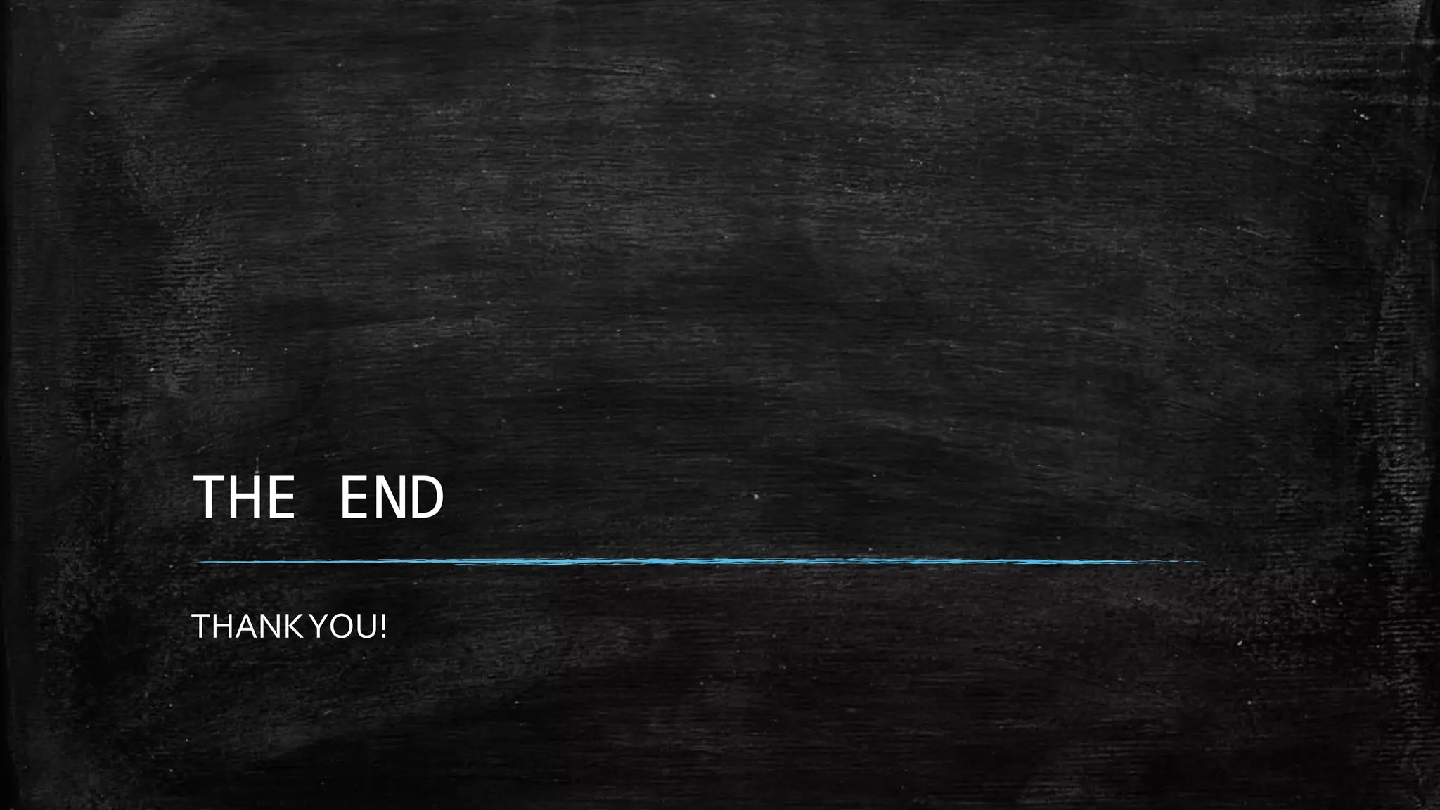 THE END
THANKYOU!
 
