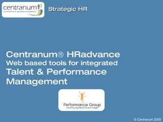 Centranum   HRadvance Web based tools for integrated  Talent & Performance Management 