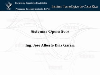 Sistemas Operativos Ing. José Alberto Díaz García 