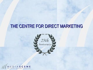 THE CENTRE FOR DIRECT MARKETING 