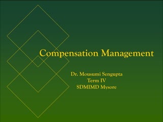 McGraw-Hill/Irwin © 2005 The McGraw-Hill Companies, Inc. All rights reserved.
1-1
Compensation Management
Dr. Mousumi Sengupta
Term IV
SDMIMD Mysore
 