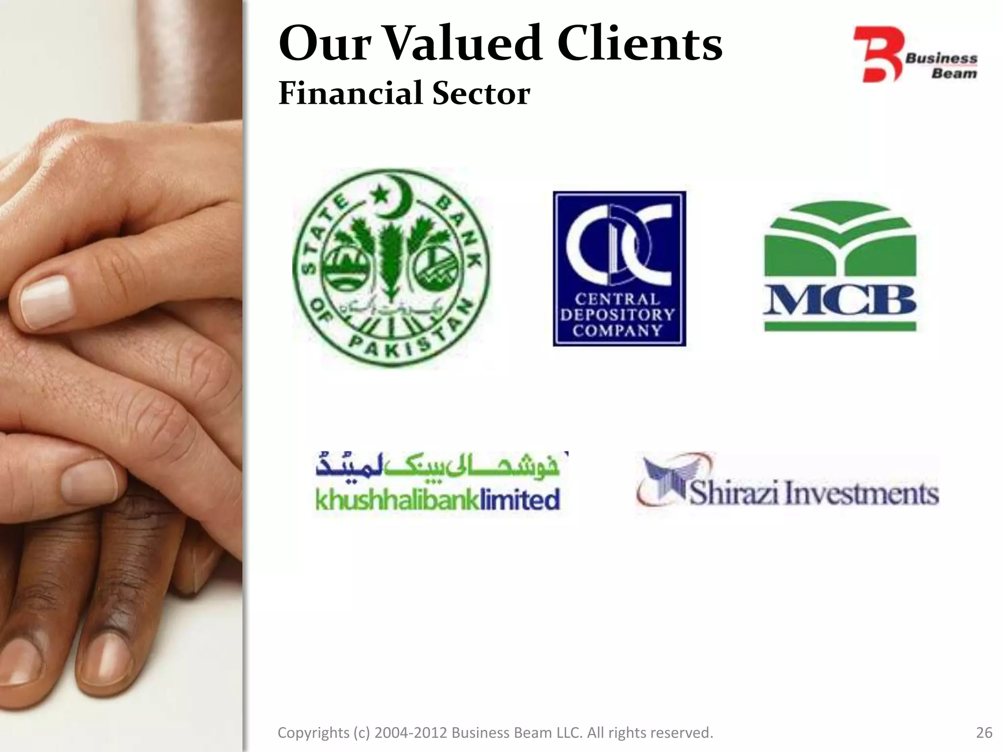 Our Valued Clients
Financial Sector




Copyrights (c) 2004-2012 Business Beam LLC. All rights reserved.   26
 