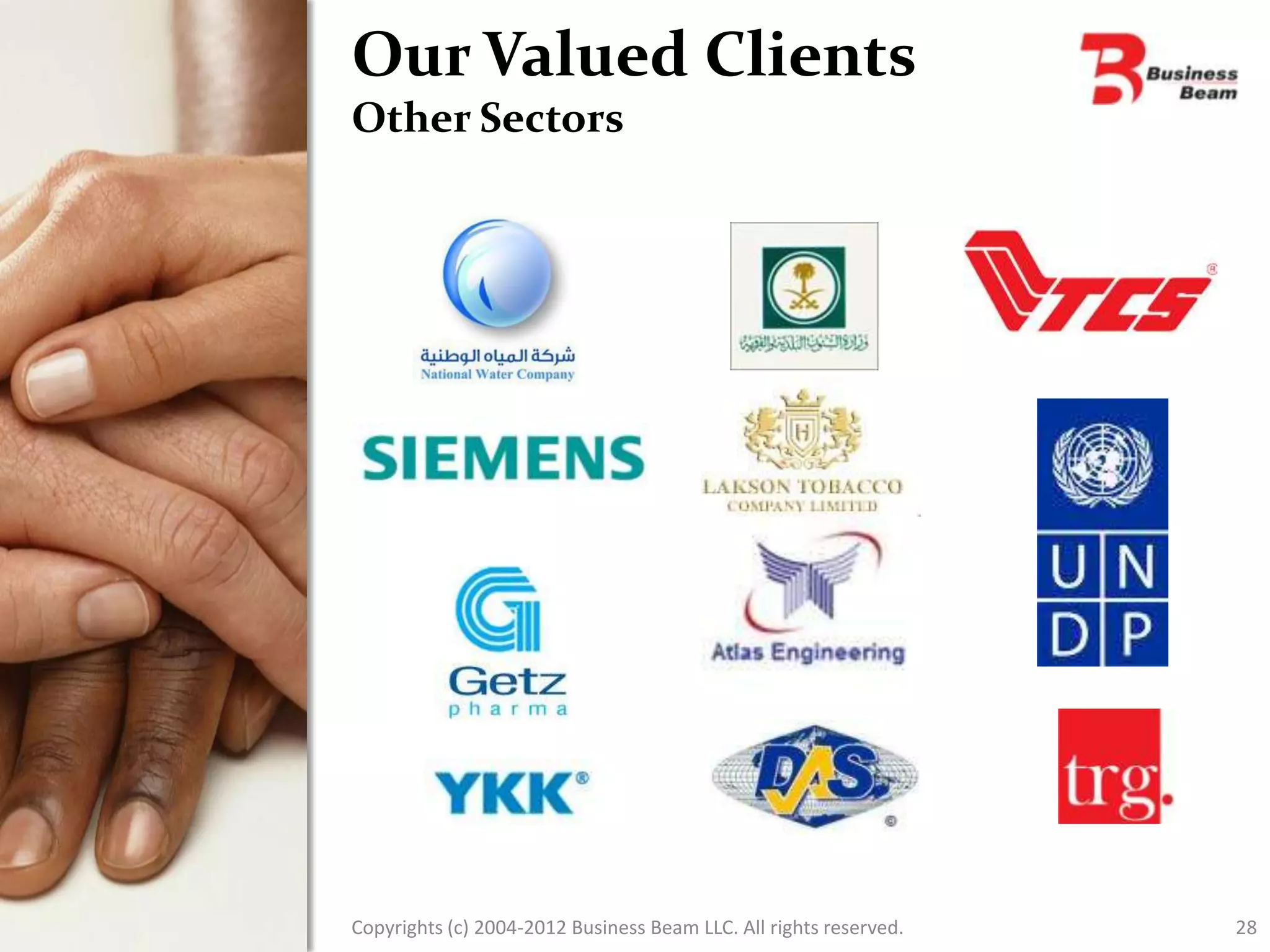 Our Valued Clients
Other Sectors




Copyrights (c) 2004-2012 Business Beam LLC. All rights reserved.   28
 
