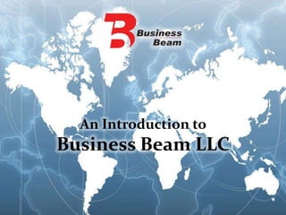 An Introduction to
Business Beam LLC
 
