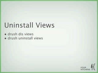 Uninstall Views
• drush dis views
• drush uninstall views
 