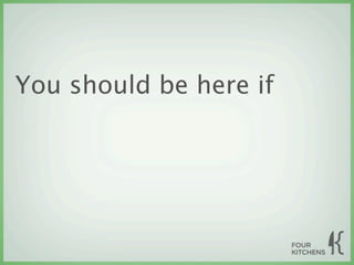 You should be here if
 