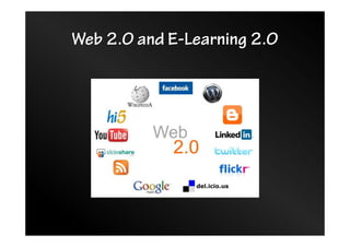 Web 2.0 and E-Learning 2.0
 