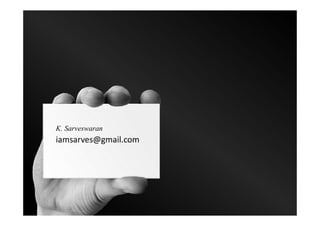 K. Sarveswaran
iamsarves@gmail.com
 