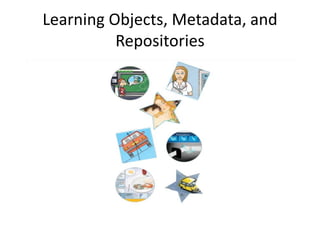 Learning Objects, Metadata, and Repositories