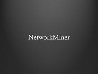 NetworkMiner
 