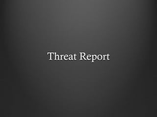 Threat Report
 