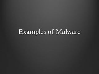 Examples of Malware
 