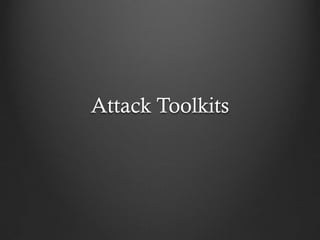Attack Toolkits
 